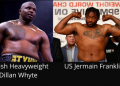 British heavyweight Dillan Whyte’s plan to conquer American rival provokes fiery challenge from U.S Jermaine Franklin