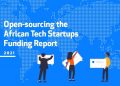 300+ African Tech Startups raised more than US$1.1 bn Combined in 2021